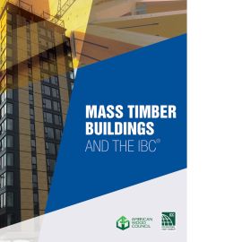 MASS TIMBER BUILDINGS AND THE IBC®